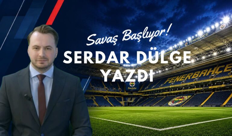Serdar Dülge: “Savaş Başlıyor”